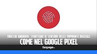 Android : sfruttare al massimo il sensore impronte digitali Android : sfruttare al massimo il sensore impronte digitali