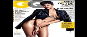 Rihanna hot senza veli su GQ Rihanna hot senza veli su GQ
