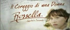 Rossella 2 Il Coraggio di una Donna : Streaming Video Primo Episodio Rossella 2 Il Coraggio di una Donna : Streaming Video Primo Episodio