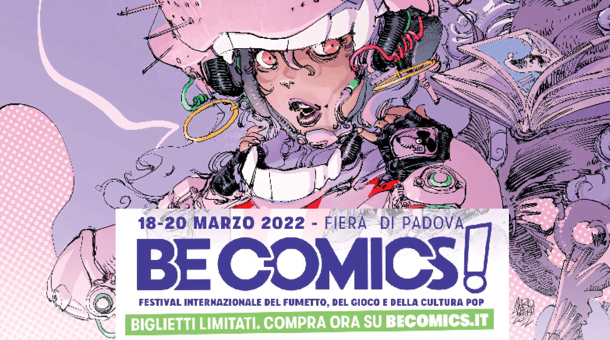 BE COMICS 2022! FIERA DI PADOVA 18-20 MARZO 2022