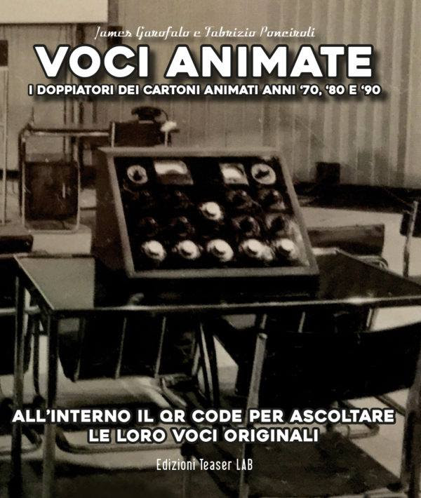 VOCI ANIMATE - I doppiatori dei cartoni animati anni ?70, ?80 e ?90 - DISPONIBILE