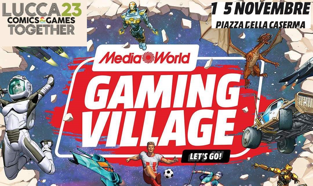 l “Gaming Village” di MediaWorld sarà a Lucca Comics & Games 2023