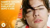 Harry Styles e Taylor Swift : il cantante si racconta Harry Styles e Taylor Swift : il cantante si racconta